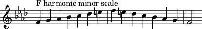 {
\omit Score.TimeSignature \relative c' {
\key f \minor \time 7/4 f^"F harmonic minor scale" g aes bes c des e f e des c bes aes g f2
} }
