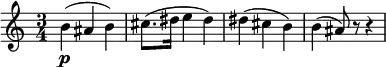 \relative b' {
\key c \major \time 3/4
b4( \p ais b)
cis8.( dis16 e4 dis)
dis4( cis b)
b4( ais8) r r4
}